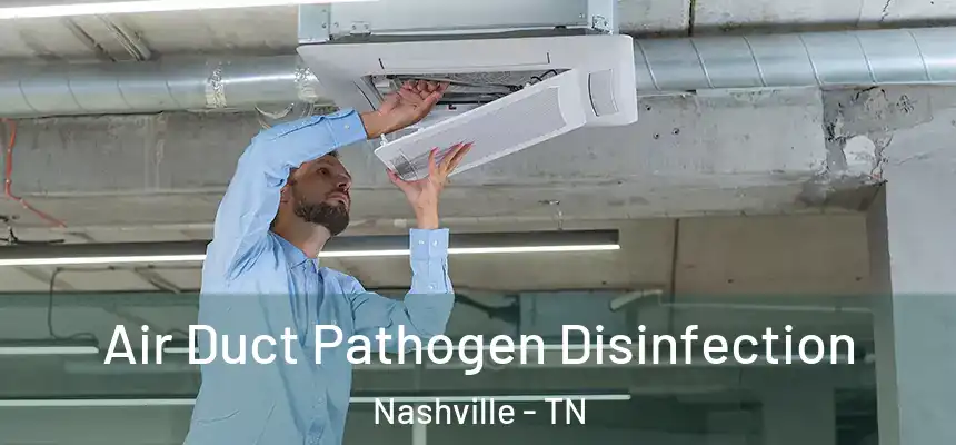 Air Duct Pathogen Disinfection Nashville - TN
