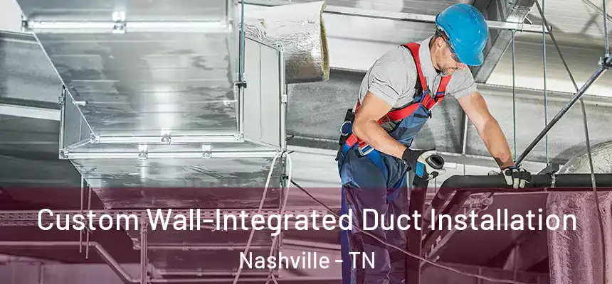  Custom Wall-Integrated Duct Installation Nashville - TN