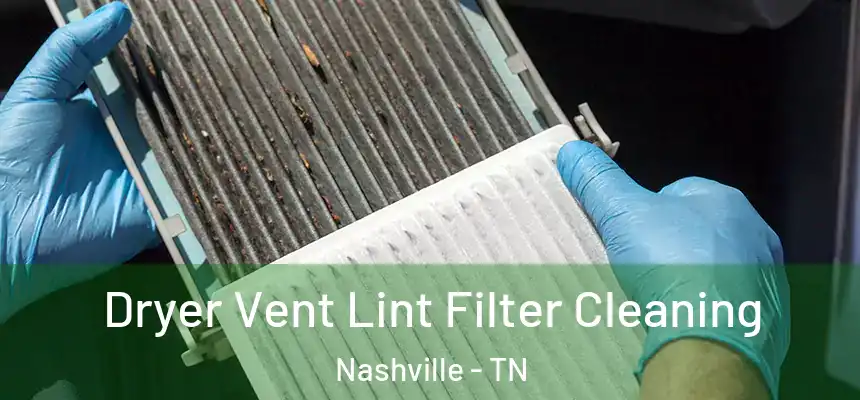 Dryer Vent Lint Filter Cleaning Nashville - TN