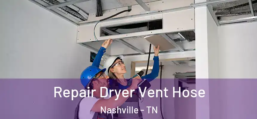 Repair Dryer Vent Hose Nashville - TN