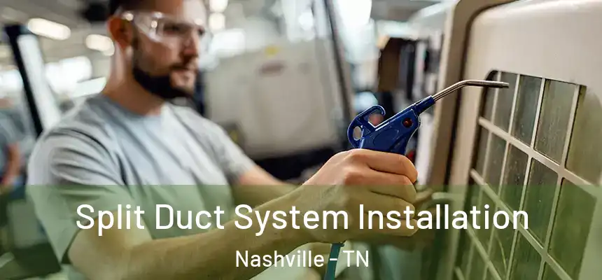 Split Duct System Installation Nashville - TN