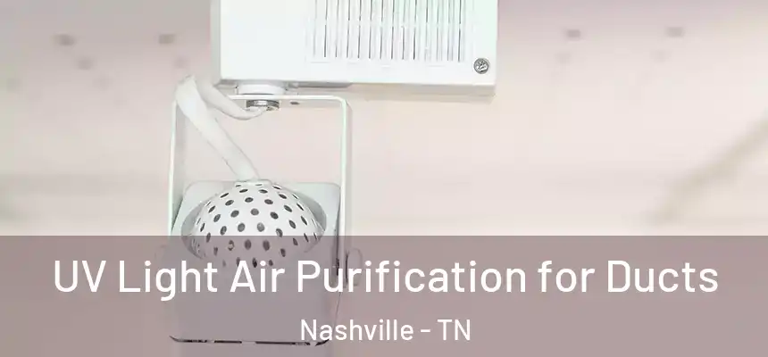  UV Light Air Purification for Ducts Nashville - TN
