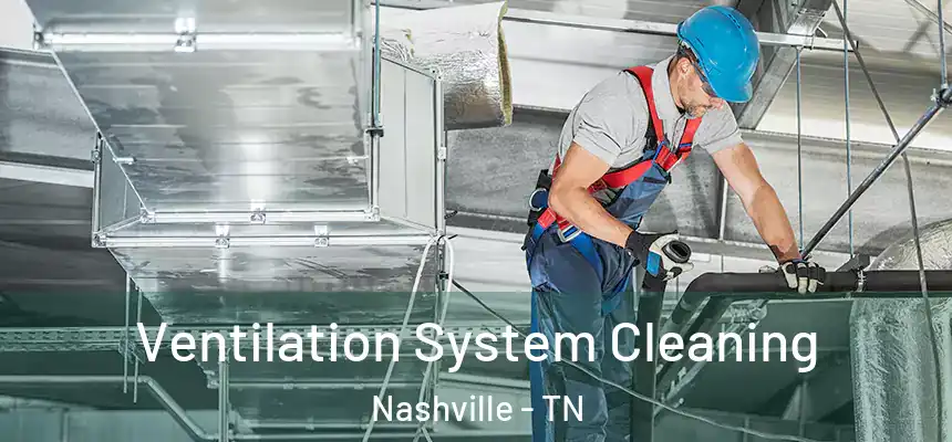 Ventilation System Cleaning Nashville - TN